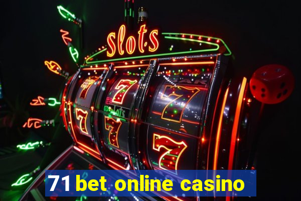 71 bet online casino